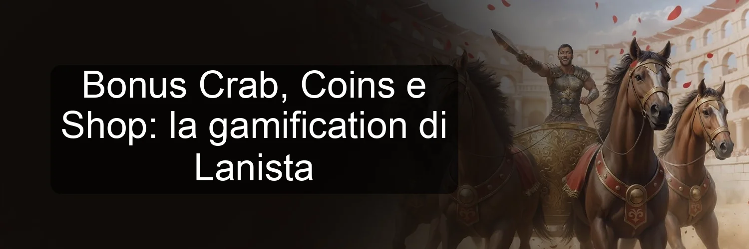 Bonus Crab, Coins e Shop: la gamification di Lanista