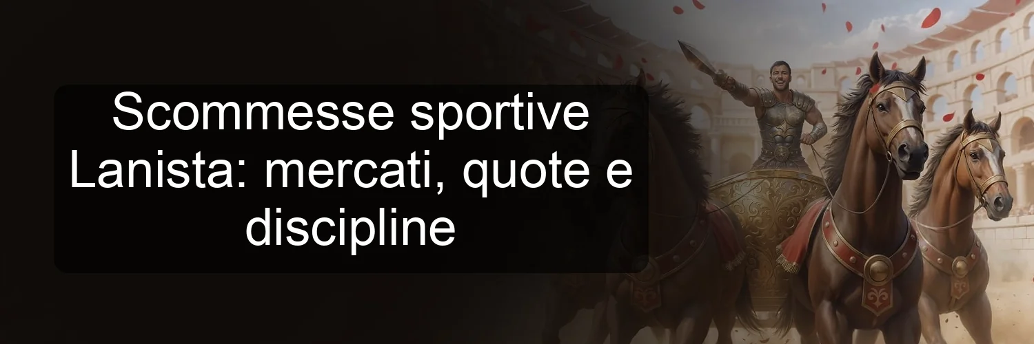 Scommesse sportive Lanista: mercati, quote e discipline